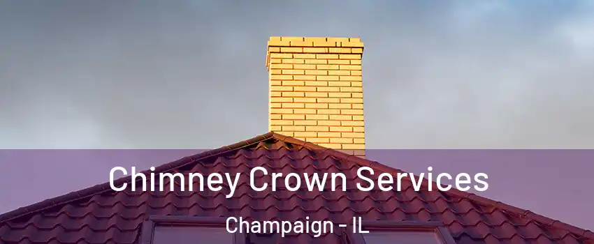  Chimney Crown Services Champaign - IL