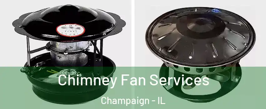  Chimney Fan Services Champaign - IL