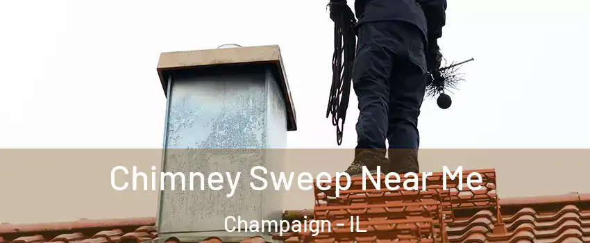  Chimney Sweep Near Me Champaign - IL