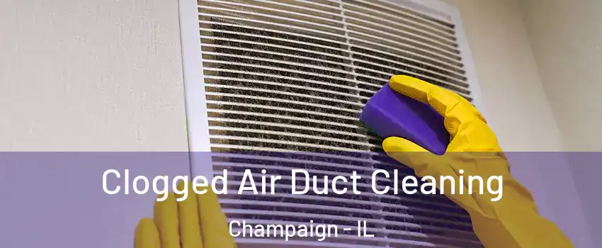  Clogged Air Duct Cleaning Champaign - IL