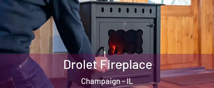  Drolet Fireplace Champaign - IL