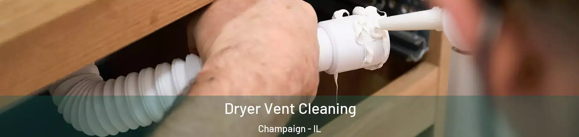  Dryer Vent Cleaning Champaign - IL