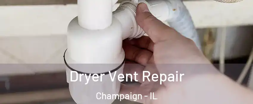  Dryer Vent Repair Champaign - IL