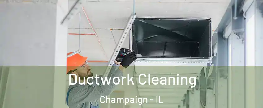  Ductwork Cleaning Champaign - IL