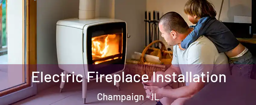  Electric Fireplace Installation Champaign - IL