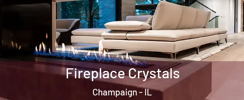  Fireplace Crystals Champaign - IL