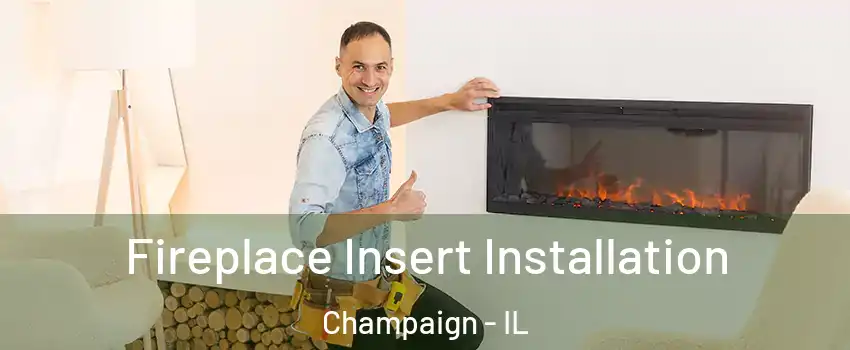  Fireplace Insert Installation Champaign - IL