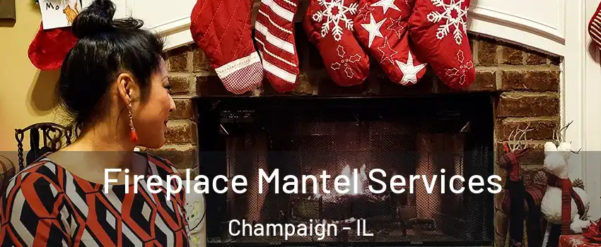  Fireplace Mantel Services Champaign - IL