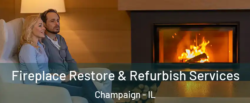  Fireplace Restore & Refurbish Services Champaign - IL