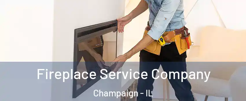  Fireplace Service Company Champaign - IL