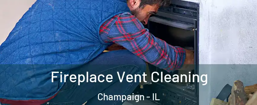  Fireplace Vent Cleaning Champaign - IL