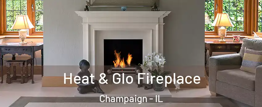  Heat & Glo Fireplace Champaign - IL
