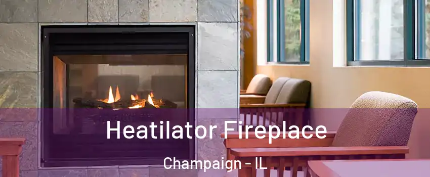  Heatilator Fireplace Champaign - IL