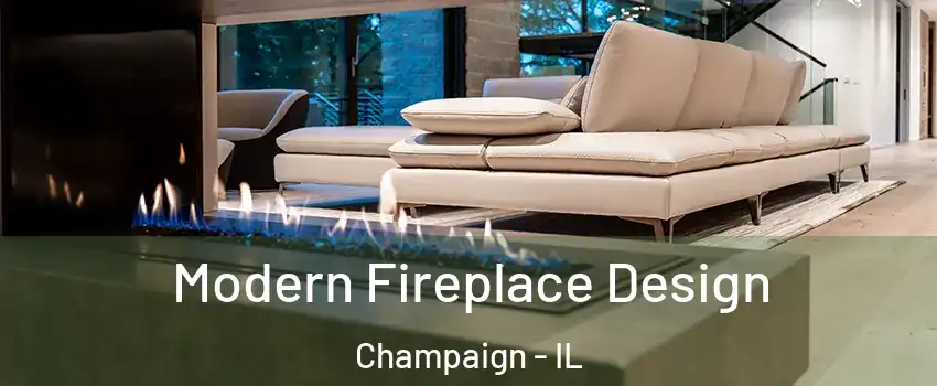  Modern Fireplace Design Champaign - IL