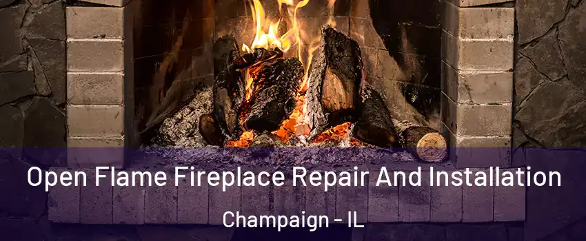  Open Flame Fireplace Repair And Installation Champaign - IL