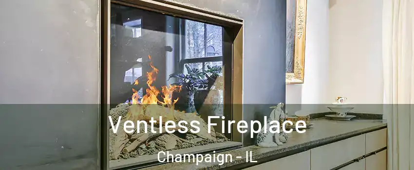  Ventless Fireplace Champaign - IL