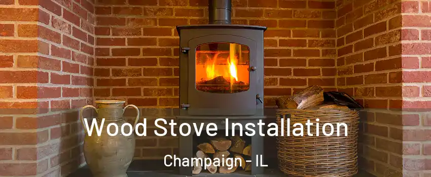  Wood Stove Installation Champaign - IL